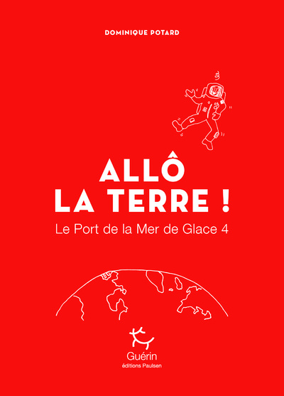 Kniha Le Port de la Mer de Glace - tome 4 Allô la Terre ! Dominique Potard