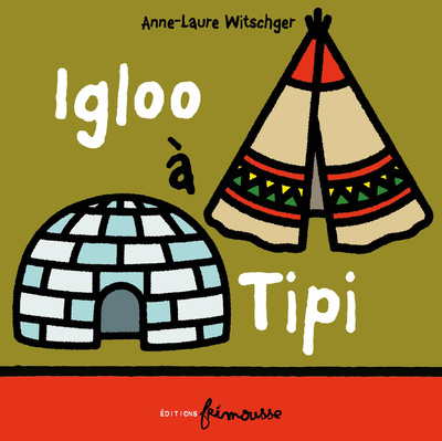 Knjiga Igloo à Tipi Anne-Laure Witschger