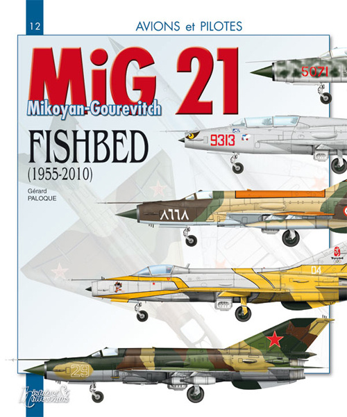 Carte Le MiG 21 - le Mikoyan-Gourevitch "Fishbed", 1955-2010 Paloque