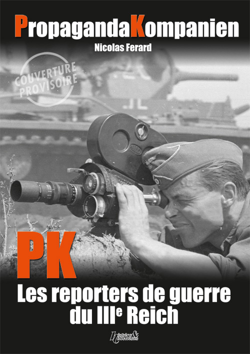 Książka PROPAGANDA KOMPANIE : LES REPORTERS DE GUERRE DU IIIEme REICH (FR) NICOLAS FERARD