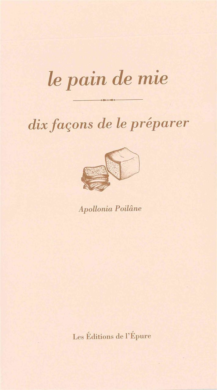 Kniha Le Pain de mie, dix façons de le préparer Apollonia Poilane