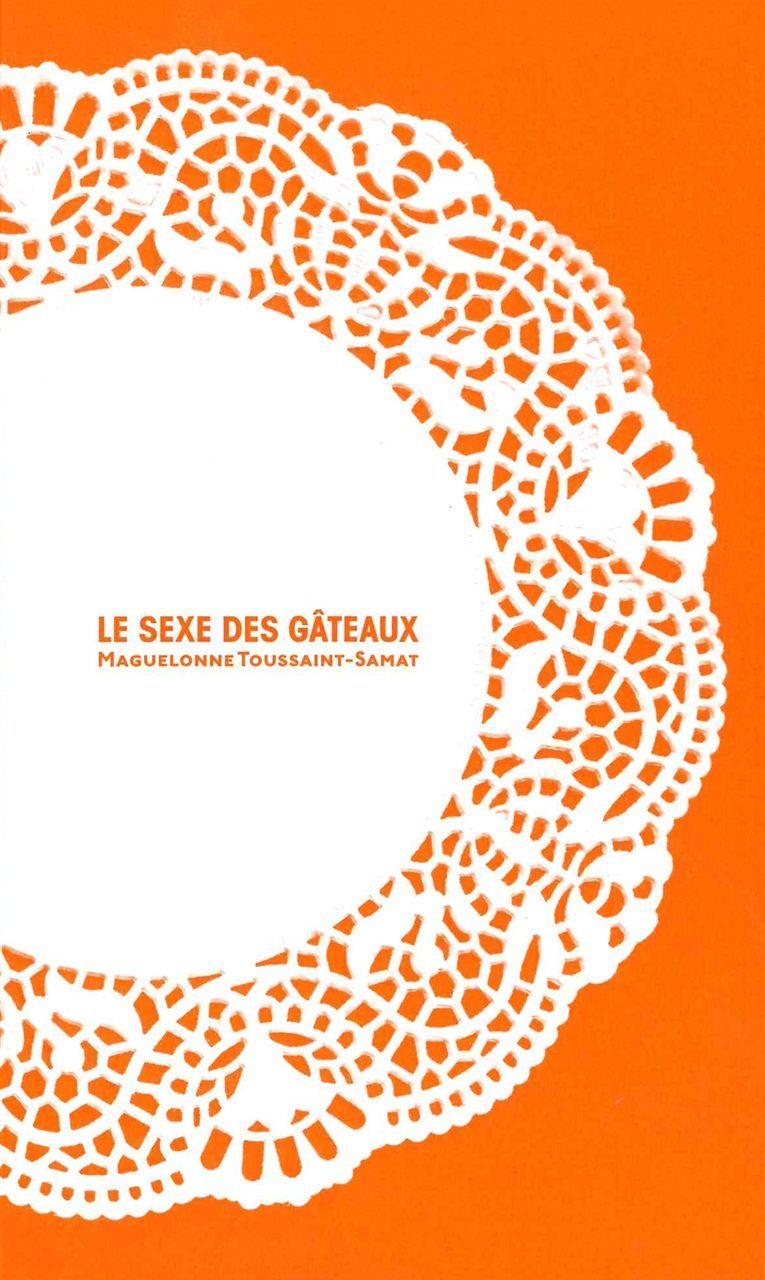 Kniha Le Sexe des gâteaux Maguelonne Toussaint-Samat