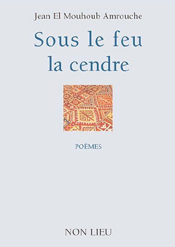 Libro Sous le feu la cendre - poèmes Amrouche