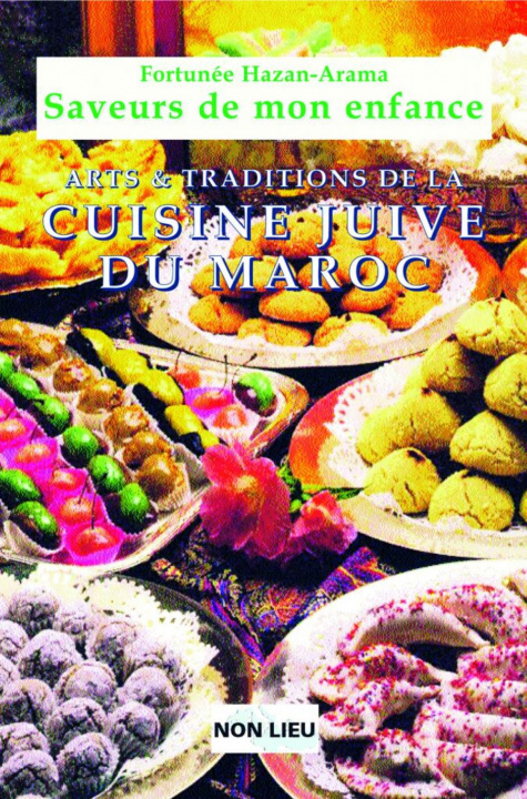 Knjiga Saveurs de mon enfance - arts et traditions de la cuisine juive marocaine FORTUNEE HAZAN-ARAMA
