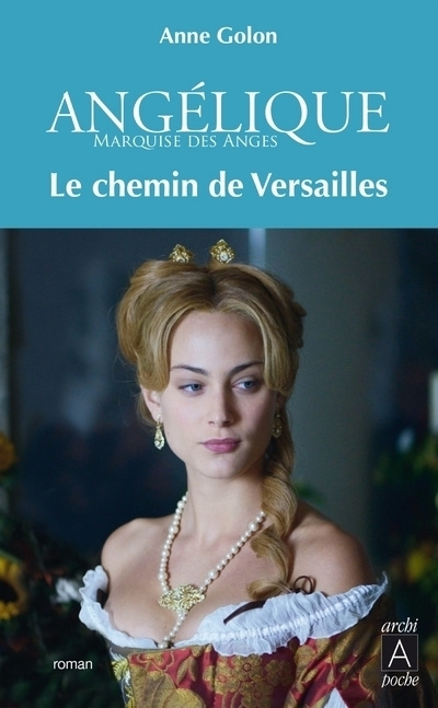 Knjiga Angélique - tome 6 Le chemin de versailles Anne Golon