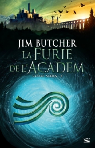 Knjiga Codex Aléra T02 La Furie de l'Academ Jim Butcher