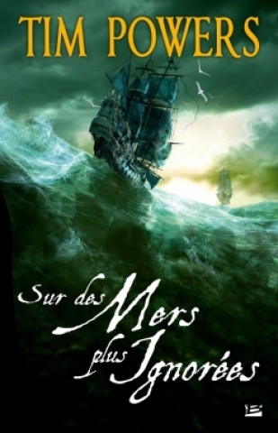 Knjiga Sur des mers plus ignorées Tim Powers