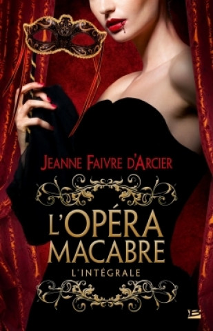 Knjiga L'Opéra macabre - l'intégrale Jeanne Faivre d'Arcier