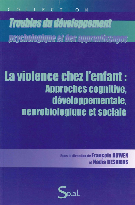 Könyv La violence chez l'enfant : approches cognitive, développementale, neurobiologique et sociale BOWEN