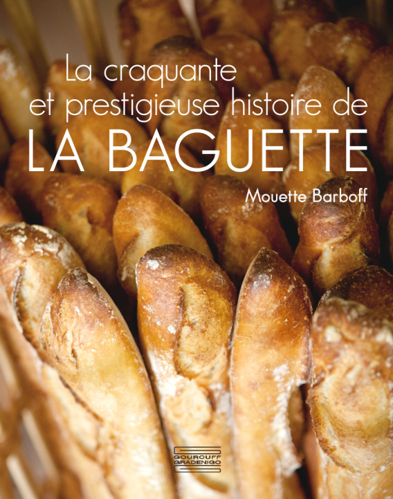 Книга La craquante et prestigieuse histoire de la baguette Mouette Barboff