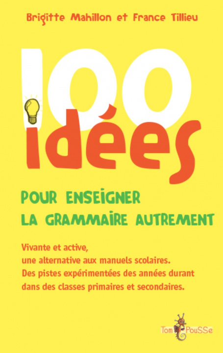 Könyv 100 idées pour enseigner la grammaire autrement Brigitte Mahillon
