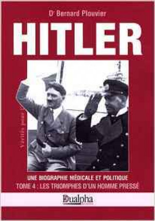 Kniha Hitler tiv les triomphes d'un homme presse Bernard Plouvier