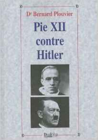 Kniha Pie xii contre hitler Bernard Plouvier