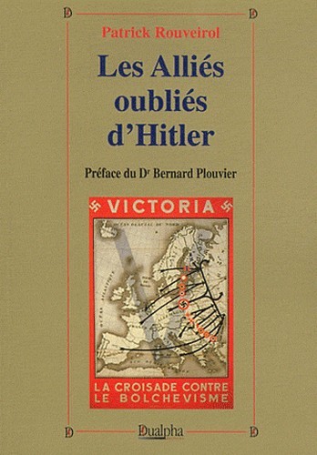 Kniha Les allies oublies d'hitler - bulgarie, croatie, finlande, hongrie, roumanie, slovaquie Rouveirol