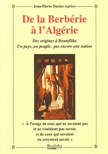 Knjiga De la berberie a l'algerie - des origines a bouteflika. un pays, un peuple, pas encore une nation Duclos Aprico