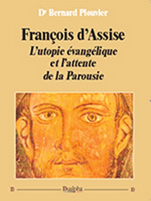 Kniha Francois d'assise. l'utopie evangelique et l'attente de la parousie Bernard Plouvier