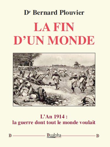 Libro La fin d'un monde-l'an 1914 : la guerre dont tout le monde voulait Plouvier