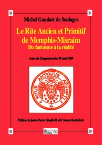 Könyv Le Rite Ancien et Primitif de Memphis-Misraïm. Du fantasme à la réalité Gaudart de Soulages