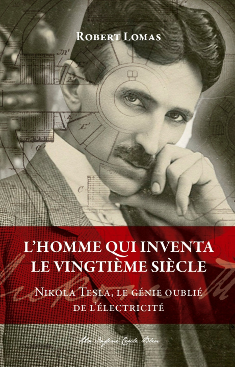 Knjiga L'homme qui inventa le vingtième siècle - Nikola Tesla, le génie oublié de l'électricité Lomas