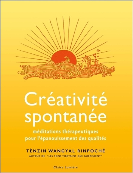 Kniha Créativité spontanée - Méditations thérapeutiques pour l'épanouissement des qualités Tènzin Wangyal Rinpoché