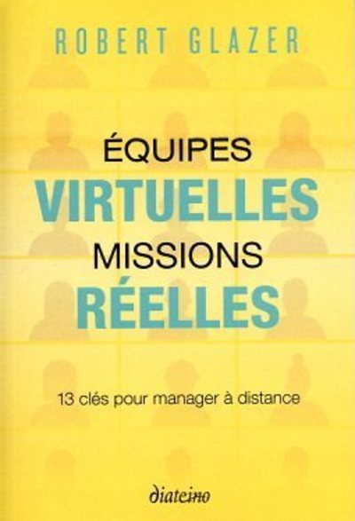 Kniha Equipes virtuelles, missions réelles - 13 clés pour manager à distance Robert Glazer