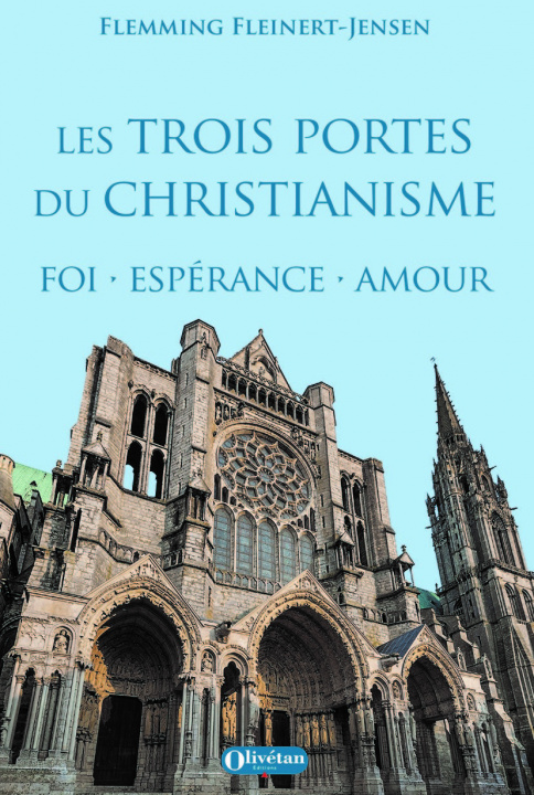 Kniha Les trois portes du christianisme Foi Espérance Amour Fleinert-Jensen