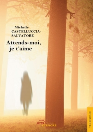 Knjiga Attends-moi, je t'aime Michelle Castelluccia-Salvatore