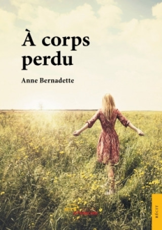 Knjiga A corps perdu Anne Bernadette