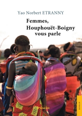Knjiga Femmes, Houphouët-Boigny vous parle Yao Norbert Etranny