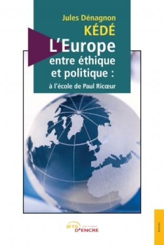 Kniha L'Europe, entre éthique et politique Jules Dénagnon Kédé