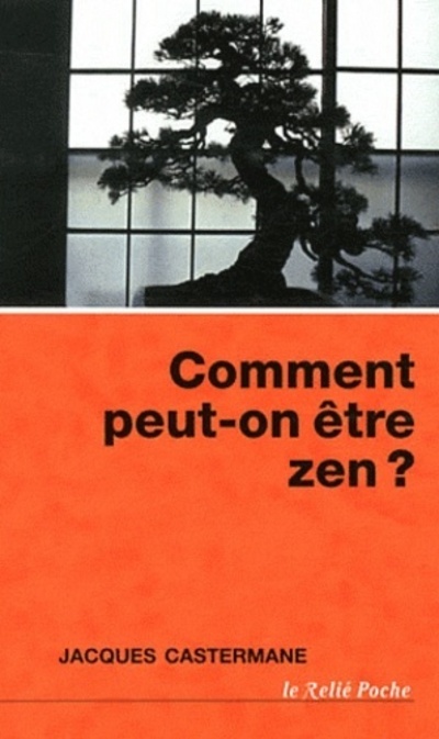Könyv Comment peut-on être zen ? Jacques Castermane