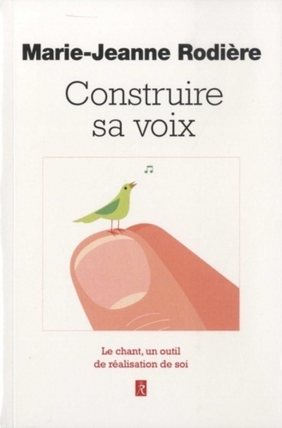 Knjiga Construire sa voix - Le chant, un outil de réalisation de soi Marie-Jeanne Rodière