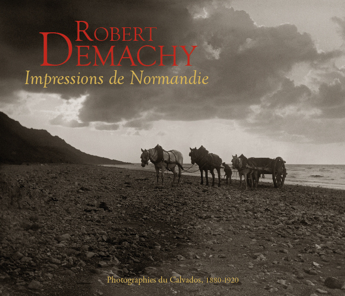 Kniha Robert Demachy, Impressions de Normandie - photographies du Calvados, 1880-1920 J.