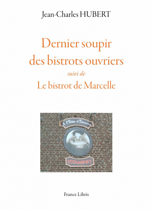 Carte Dernier soupir des bistrots ouvriers suivi de Le bistrot de Marcelle Jean-Charles