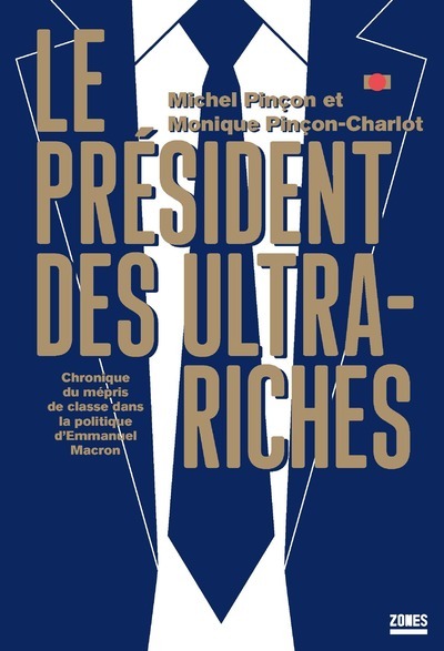 Carte Le président des ultra-riches - Chronique du mépris de classe dans la politique d'Emmanuel Macron Monique Pinçon-Charlot