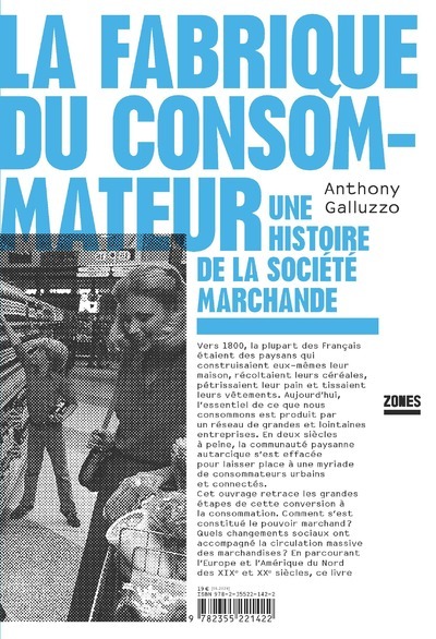 Könyv La fabrique du consommateur - Une histoire de la société marchande Anthony Galluzzo