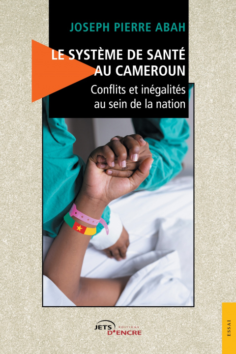 Carte Le Système de santé au Cameroun - Conflits et inégalités au sein de la nation Joseph Pierre Abah