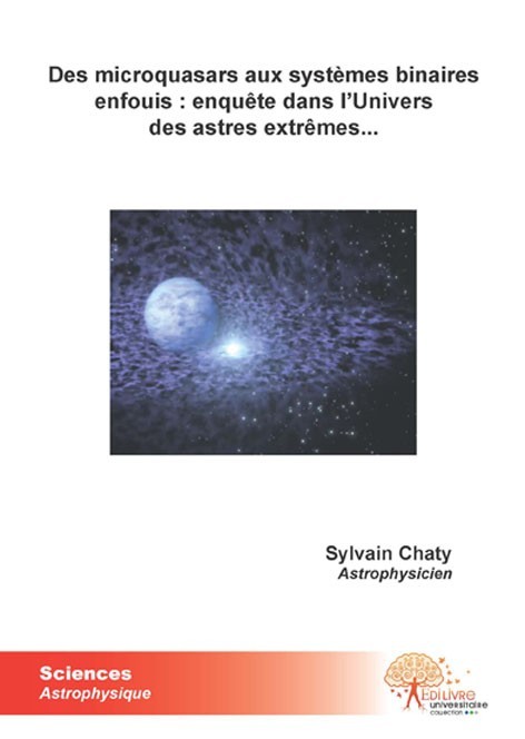 Könyv Des microquasars aux systèmes binaires enfouis:enquête dans l'univers des astres extrêmes... Chaty