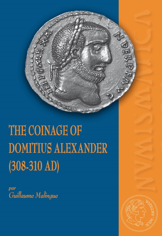 Carte THE COINAGE OF DOMITIUS ALEXANDER (308-310 AD) MALINGUE GUILLAUME