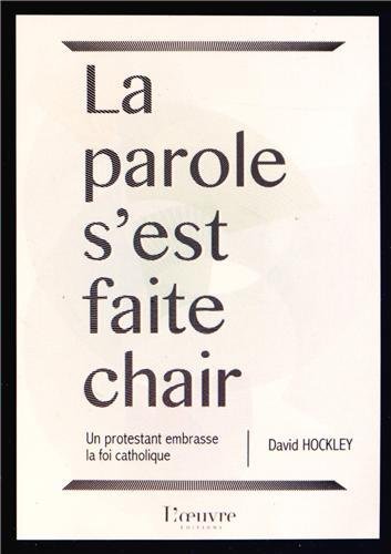 Kniha La Parole s'est faite chair, un protestant embrasse la foi catholique HOCKLEY DAVID