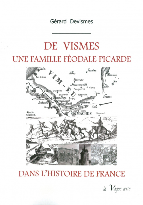 Carte DE  VISMES,  UNE FAMILLE FÉODALE PICARDE DANS L'HISTOIRE DE FRANCE DEVISMES