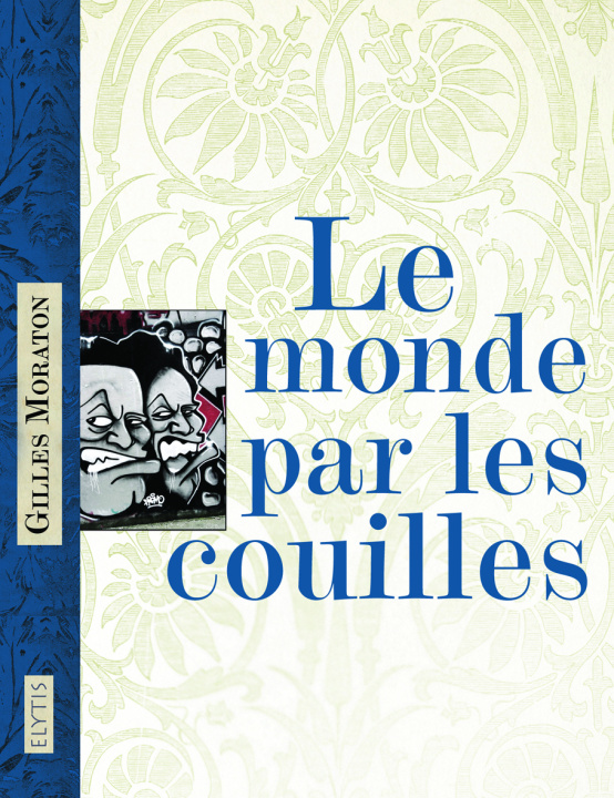 Buch LE MONDE PAR LES COUILLES Gilles MORATON