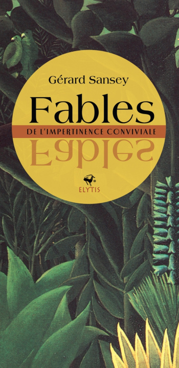 Könyv FABLES - DE L'IMPERTINENCE CONVIVIALE Gérard SANSEY