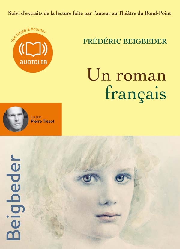 Könyv Un roman francais, lu par Pierre Tissot (1 CD) Frédéric Beigbeder