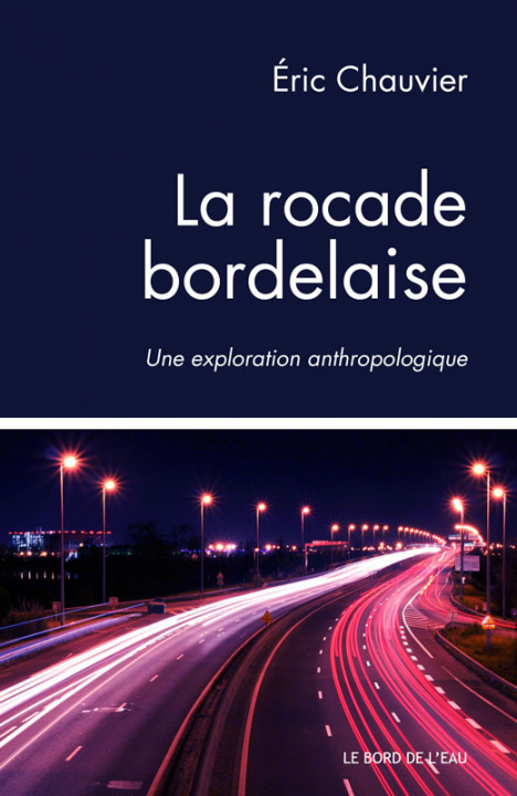 Könyv La Rocade Bordelaise Eric Chauvier