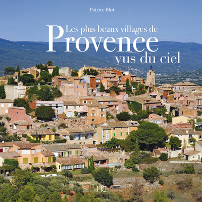 Kniha Les plus beaux villages de Provence vus du ciel Patrice Blot