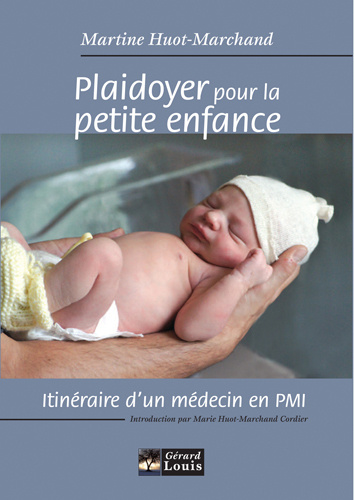 Könyv Plaidoyer pour la petite enfance, itinéraire d'un médecin en PMI Huot-Marchand