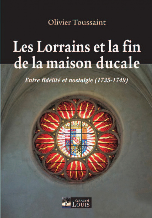 Kniha Les Lorrains et la fin de la maison ducale, entre fidélité et nostalgie Toussaint