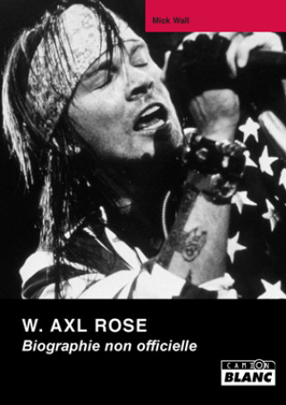 Könyv W AXL ROSE Biographie non officielle WALL