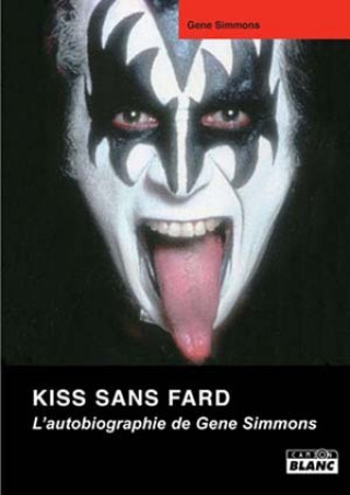 Kniha KISS SANS FARD L'autobiographie de Gene Simmons Simmons